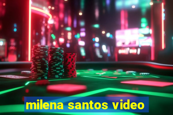 milena santos video